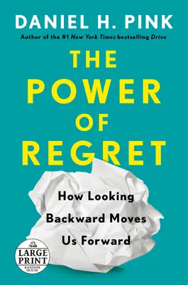 Potęga żalu: jak patrzenie wstecz porusza nas do przodu - The Power of Regret: How Looking Backward Moves Us Forward