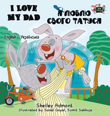 Kocham mojego tatę: Wydanie dwujęzyczne angielsko-ukraińskie - I Love My Dad: English Ukrainian Bilingual Edition
