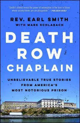 Kapelan z celi śmierci: Niewiarygodne prawdziwe historie z najbardziej znanego więzienia w Ameryce - Death Row Chaplain: Unbelievable True Stories from America's Most Notorious Prison