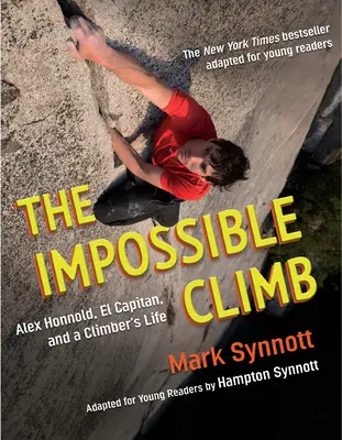 Niemożliwa wspinaczka (adaptacja dla młodych czytelników): Alex Honnold, El Capitan i życie wspinacza - The Impossible Climb (Young Readers Adaptation): Alex Honnold, El Capitan, and a Climber's Life