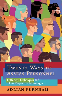 Dwadzieścia sposobów oceny pracowników: Różne techniki i ich zalety - Twenty Ways to Assess Personnel: Different Techniques and Their Respective Advantages