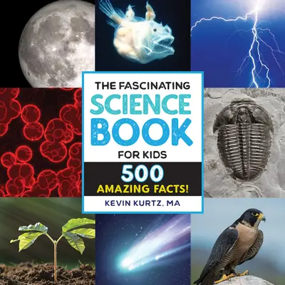 Fascynująca książka naukowa dla dzieci: 500 niesamowitych faktów! - The Fascinating Science Book for Kids: 500 Amazing Facts!