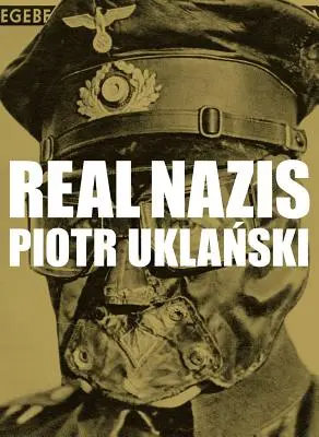 Piotr Uklański: Prawdziwi naziści - Piotr Uklanski: Real Nazis