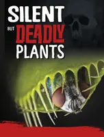 Ciche, ale zabójcze rośliny - Silent But Deadly Plants