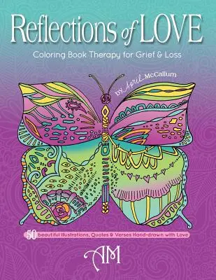 Odbicia miłości: Kolorowanka - terapia żalu i straty - Reflections of Love: Coloring Book Therapy for Grief and Loss