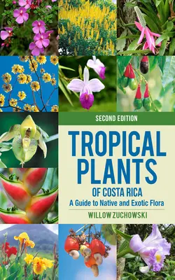 Rośliny tropikalne Kostaryki: Przewodnik po rodzimej i egzotycznej florze - Tropical Plants of Costa Rica: A Guide to Native and Exotic Flora