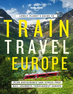 Przewodnik Lonely Planet po podróżach pociągiem w Europie 1 - Lonely Planet's Guide to Train Travel in Europe 1