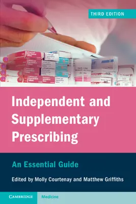 Niezależne i dodatkowe przepisywanie leków: Niezbędny przewodnik - Independent and Supplementary Prescribing: An Essential Guide