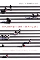 Niewygodni obcy: Podmioty transnarodowe i polityka obywatelstwa - Inconvenient Strangers: Transnational Subjects and the Politics of Citizenship