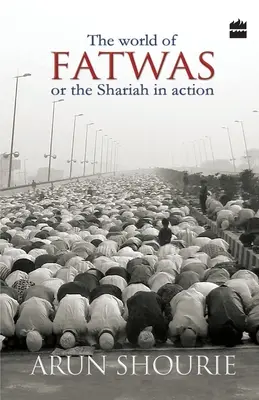 Świat fatw: Or The Shariah In Action - The World Of Fatwas: Or The Shariah In Action