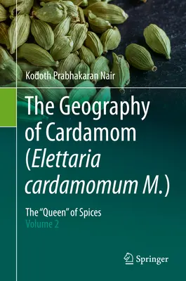 Geografia kardamonu (Elettaria Cardamomum M.): Królowa przypraw - tom 2” - The Geography of Cardamom (Elettaria Cardamomum M.): The Queen