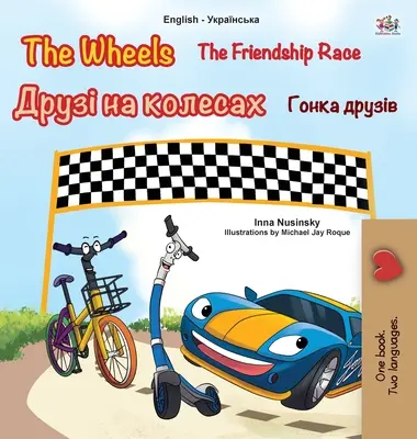 The Wheels - The Friendship Race (angielsko-ukraińska dwujęzyczna książka dla dzieci) - The Wheels -The Friendship Race (English Ukrainian Bilingual Children's Book)