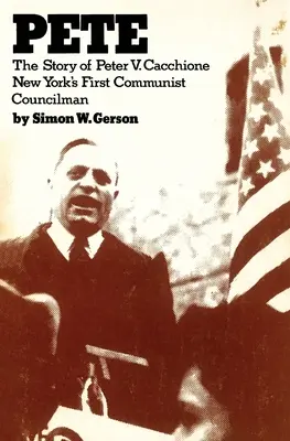 Pete: historia Petera V. Caccione Nowojorski komunistyczny radny: historia Petera V. Caccione - Pete: the story of Peter V. Caccione New York's fit communist councilman: the story of Peter V. Caccione