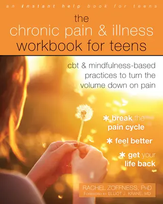 The Chronic Pain and Illness Workbook for Teens: CBT i praktyki oparte na uważności, aby zmniejszyć głośność bólu - The Chronic Pain and Illness Workbook for Teens: CBT and Mindfulness-Based Practices to Turn the Volume Down on Pain