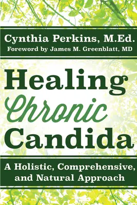 Healing Chronic Candida: Holistyczne, kompleksowe i naturalne podejście - Healing Chronic Candida: A Holistic, Comprehensive, and Natural Approach
