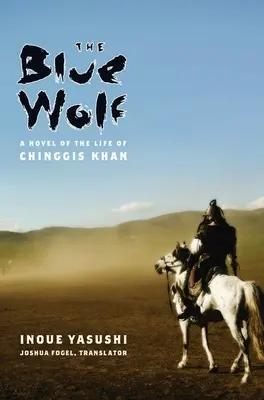 Błękitny wilk: Powieść o życiu Czyngis-chana - The Blue Wolf: A Novel of the Life of Chinggis Khan