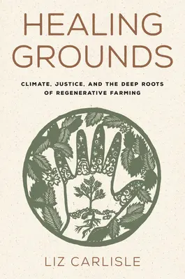 Healing Grounds: Klimat, sprawiedliwość i głębokie korzenie rolnictwa regeneracyjnego - Healing Grounds: Climate, Justice, and the Deep Roots of Regenerative Farming