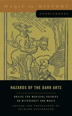 Zagrożenia związane z czarną magią: Porady dla średniowiecznych książąt dotyczące czarów i magii - Hazards of the Dark Arts: Advice for Medieval Princes on Witchcraft and Magic