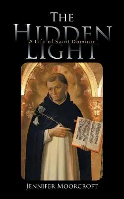 Ukryte światło: Życie świętego Dominika - The Hidden Light: A Life of Saint Dominic