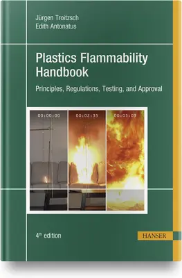 Podręcznik palności tworzyw sztucznych 4e: Zasady, przepisy, testowanie i zatwierdzanie - Plastics Flammability Handbook 4e: Principles, Regulations, Testing, and Approval