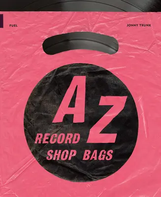 A-Z of Record Shop Bags: Lata 1940-1990 - A-Z of Record Shop Bags: 1940s to 1990s