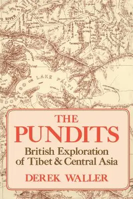 The Pundits: Brytyjska eksploracja Tybetu i Azji Środkowej - The Pundits: British Exploration of Tibet and Central Asia