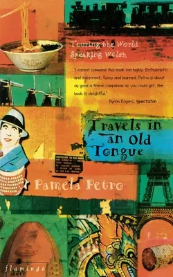 Podróże w starym języku: Podróż po świecie w języku walijskim - Travels in an Old Tongue: Touring the World Speaking Welsh