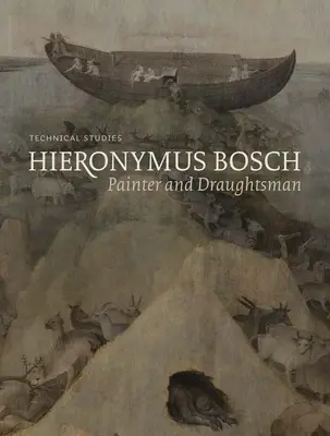 Hieronymus Bosch, malarz i rysownik - studia techniczne - Hieronymus Bosch, Painter and Draughtsman - Technical Studies