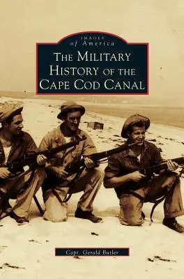 Wojskowa historia kanału Cape Cod - Military History of Cape Cod Canal