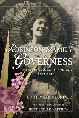 Robinson Family Governess: Listy z Kaua'i i Ni'ihau, 1911-1913 - Robinson Family Governess: Letters from Kaua'i and Ni'ihau, 1911-1913