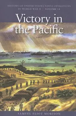 Zwycięstwo na Pacyfiku, 1945: Historia operacji morskich Stanów Zjednoczonych w II wojnie światowej, tom 14 - Victory in the Pacific, 1945: History of United States Naval Operations in World War II, Volume 14