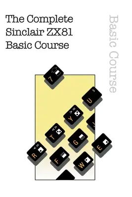 Kompletny kurs podstawowy Sinclair ZX81 - The Complete Sinclair ZX81 Basic Course