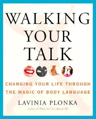 Walking Your Talk: Zmień swoje życie dzięki magii mowy ciała - Walking Your Talk: Changing Your Life Through the Magic of Body Language