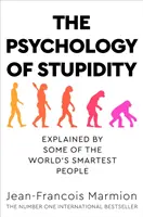 Psychologia głupoty - wyjaśnienie przez najmądrzejszych ludzi na świecie - Psychology of Stupidity - Explained by Some of the World's Smartest People