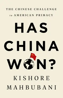 Czy Chiny wygrały? Chińskie wyzwanie dla amerykańskiego prymatu - Has China Won?: The Chinese Challenge to American Primacy