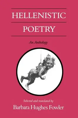 Poezja hellenistyczna: Antologia - Hellenistic Poetry: An Anthology