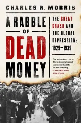 Rabunek martwych pieniędzy: Wielki krach i globalny kryzys: 1929-1939 - A Rabble of Dead Money: The Great Crash and the Global Depression: 1929-1939