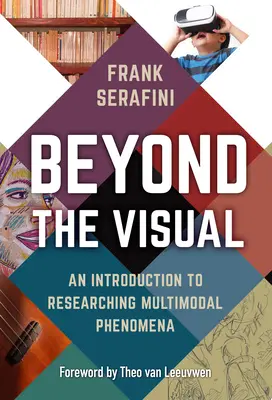 Beyond the Visual: Wprowadzenie do badania zjawisk multimodalnych - Beyond the Visual: An Introduction to Researching Multimodal Phenomena