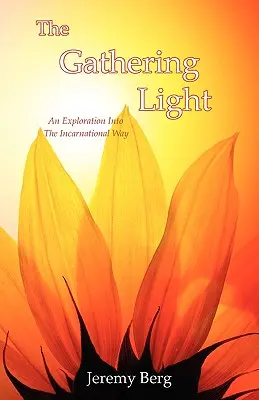 The Gathering Light: Eksploracja drogi wcielenia - The Gathering Light: An Exploration Into The Incarnational Way