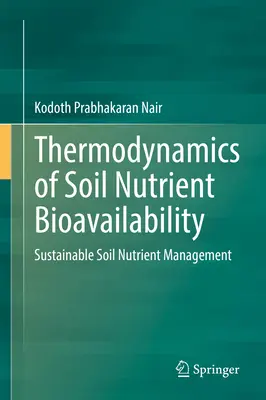 Termodynamika biodostępności składników odżywczych w glebie: Zrównoważone zarządzanie składnikami odżywczymi w glebie - Thermodynamics of Soil Nutrient Bioavailability: Sustainable Soil Nutrient Management