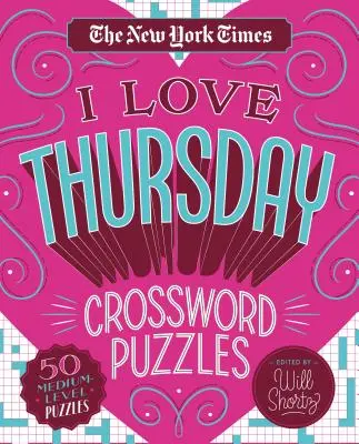 The New York Times I Love Thursday Crossword Puzzles: 50 krzyżówek na średnim poziomie trudności - The New York Times I Love Thursday Crossword Puzzles: 50 Medium-Level Puzzles