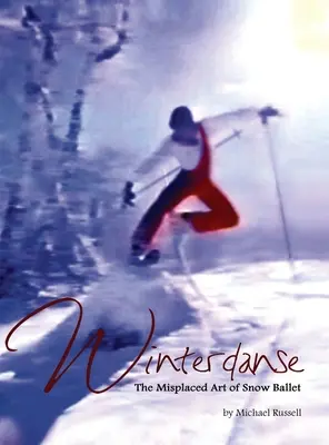 Winterdanse: Zagubiona sztuka baletu na śniegu - Winterdanse: The Misplaced Art of Snow Ballet