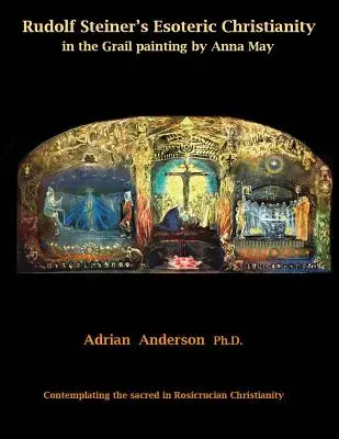 Ezoteryczne chrześcijaństwo Rudolfa Steinera w obrazie Graala autorstwa Anny May: Kontemplacja sacrum w chrześcijaństwie różokrzyżowców - Rudolf Steiner's Esoteric Christianity in the Grail painting by Anna May: Contemplating the sacred in Rosicrucian Christianity