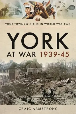 York na wojnie 1939-45 - York at War 1939-45