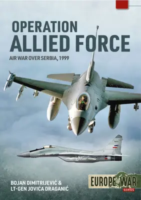 Operacja Allied Force: Wojna powietrzna nad Serbią, 1999 - Operation Allied Force: Air War Over Serbia, 1999