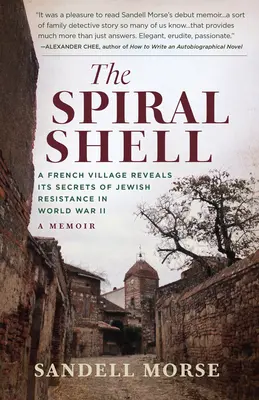 The Spiral Shell: Francuska wioska ujawnia sekrety żydowskiego ruchu oporu podczas II wojny światowej - The Spiral Shell: A French Village Reveals Its Secrets of Jewish Resistance in World War II