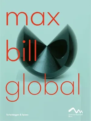 Max Bill Global: Artysta budujący mosty - Max Bill Global: An Artist Building Bridges