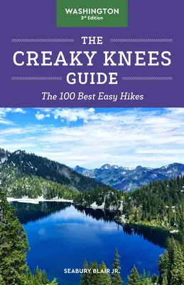 The Creaky Knees Guide Washington, 3rd Edition: 100 najłatwiejszych wędrówek - The Creaky Knees Guide Washington, 3rd Edition: The 100 Best Easy Hikes