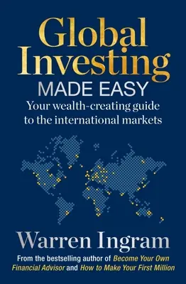 Łatwe inwestowanie w skali globalnej: przewodnik po rynkach międzynarodowych i tworzeniu bogactwa - Global Investing Made Easy: Your Wealth-Creating Guide to International Markets