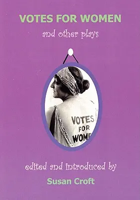 Głosy kobiet i inne sztuki - Votes for Women and Other Plays